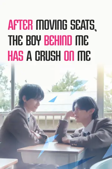 After Moving Seats, The Boy Behind Me Has A Crush On Me poster