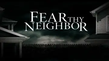 Backdrop for the TV series "Fear Thy Neighbor" #1562912
