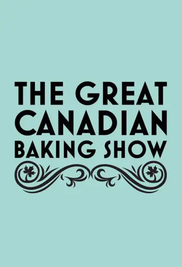 Poster for the TV series "The Great Canadian Baking Show" #1511795