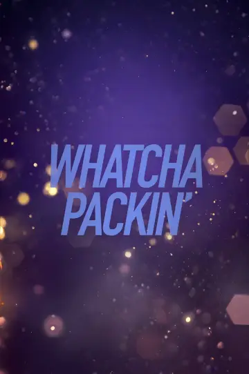 Poster for the TV series "Whatcha Packin