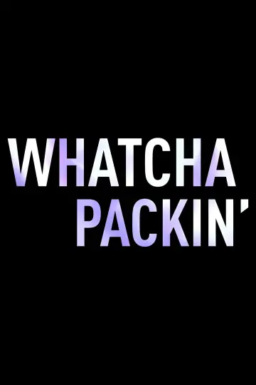 Poster for the TV series "Whatcha Packin