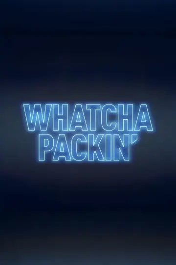 Poster for the TV series "Whatcha Packin