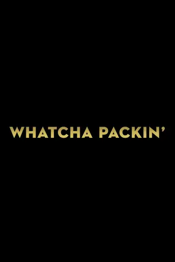 Poster for the TV series "Whatcha Packin