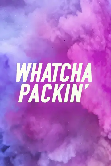 Poster for the TV series "Whatcha Packin
