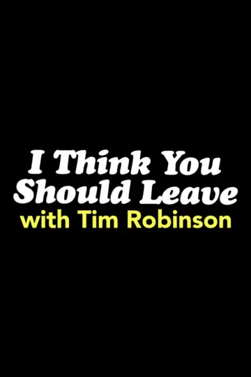 Poster for the TV series "I Think You Should Leave with Tim Robinson" #1660020