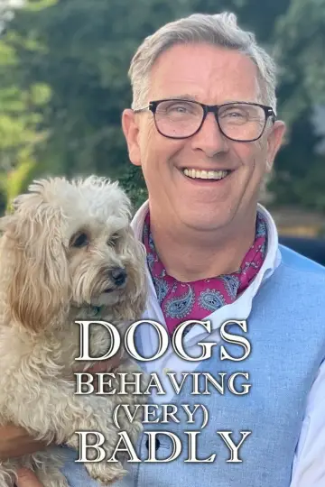 Poster for the TV series "Dogs Behaving (Very) Badly" #1512746